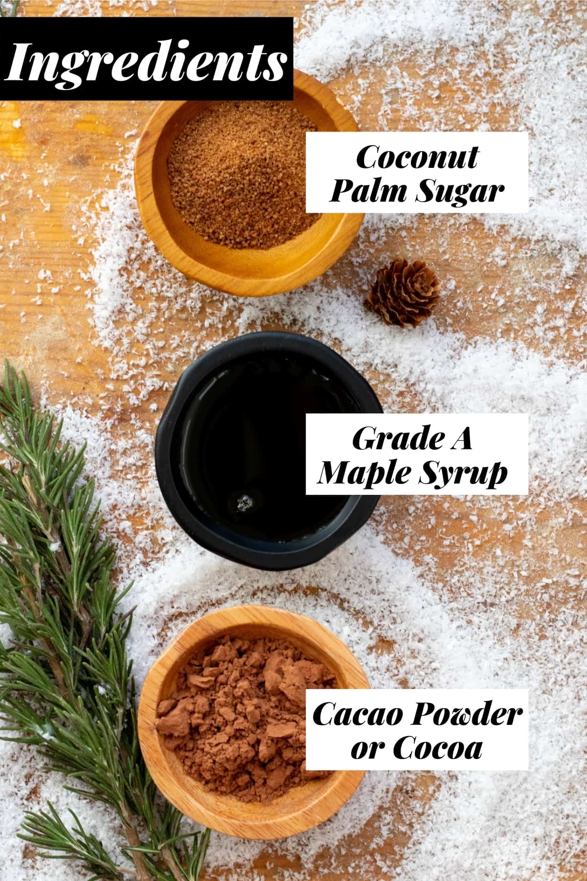 Photo of coconut sugar, maple syrup, and cacao powder portioned into small bowls.