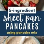 Graphic text pin for sheet pan pancakes using pancake mix with photo of pancake batter and cooked pancakes.