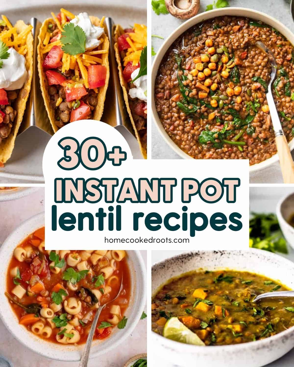 Collage of 4 Instant Pot recipes that use lentils with text graphic that says 30+ Instant Pot Lentil Recipes. 