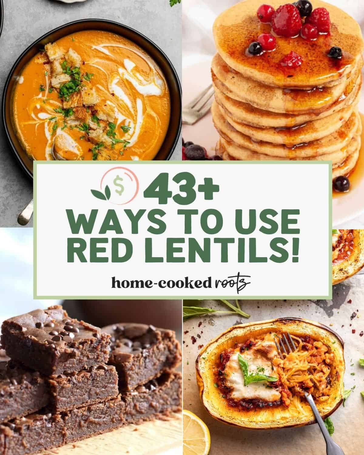 Collage of 4 recipes made with red lentils and overlay text that says 43+ Vegan Ways to Use Red Lentils.